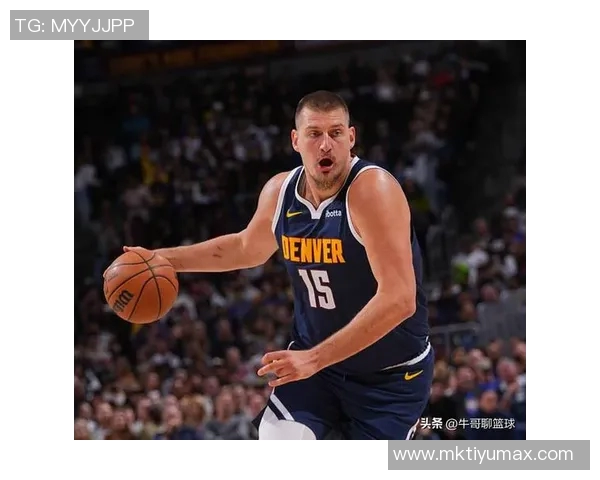 约基奇首节表现全面贡献四分四板四助攻正负值高达七分 约基奇首节表现全面贡献四分四板四助攻正负值高达七分