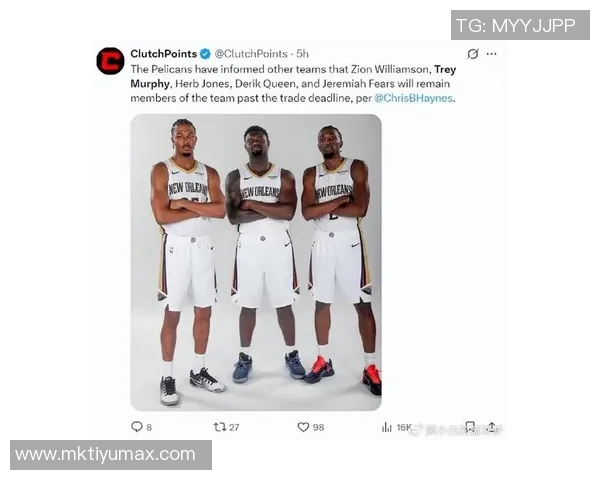 媒体人热议鹈鹕奎因与墨菲双星组合展现无限潜力与希望